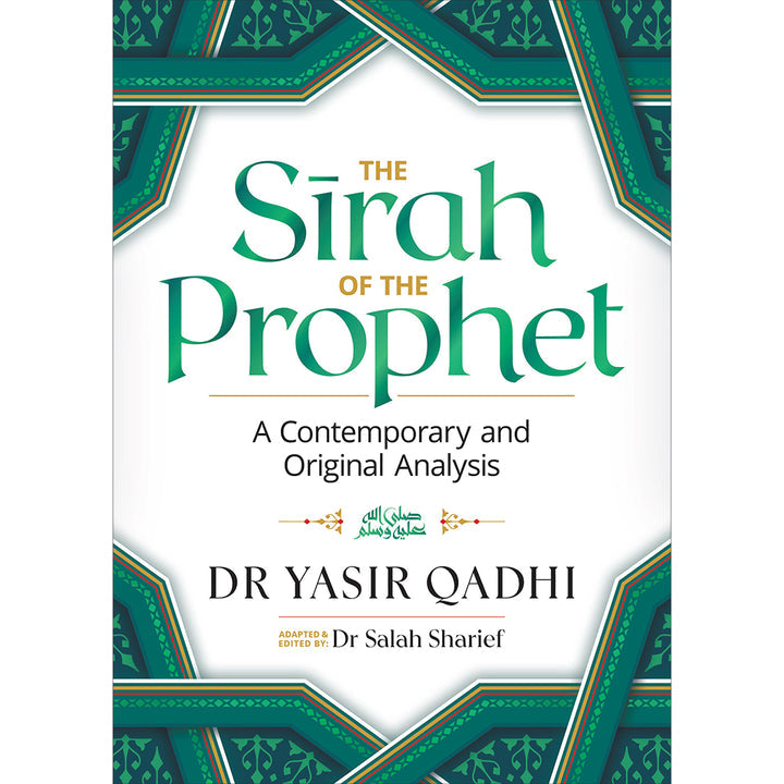 The Sirah of the Prophet (ﷺ): A Contemporary and Original Analysis - Yasir Qadhi