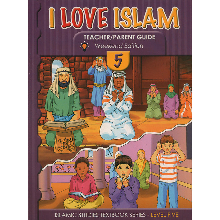 I Love Islam Teacher/Parent Guide: Level 5