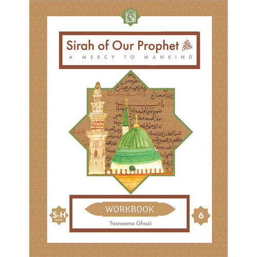 Sirah of Our Prophet(s) (a Mercy to Mankind) Workbook: Level 6