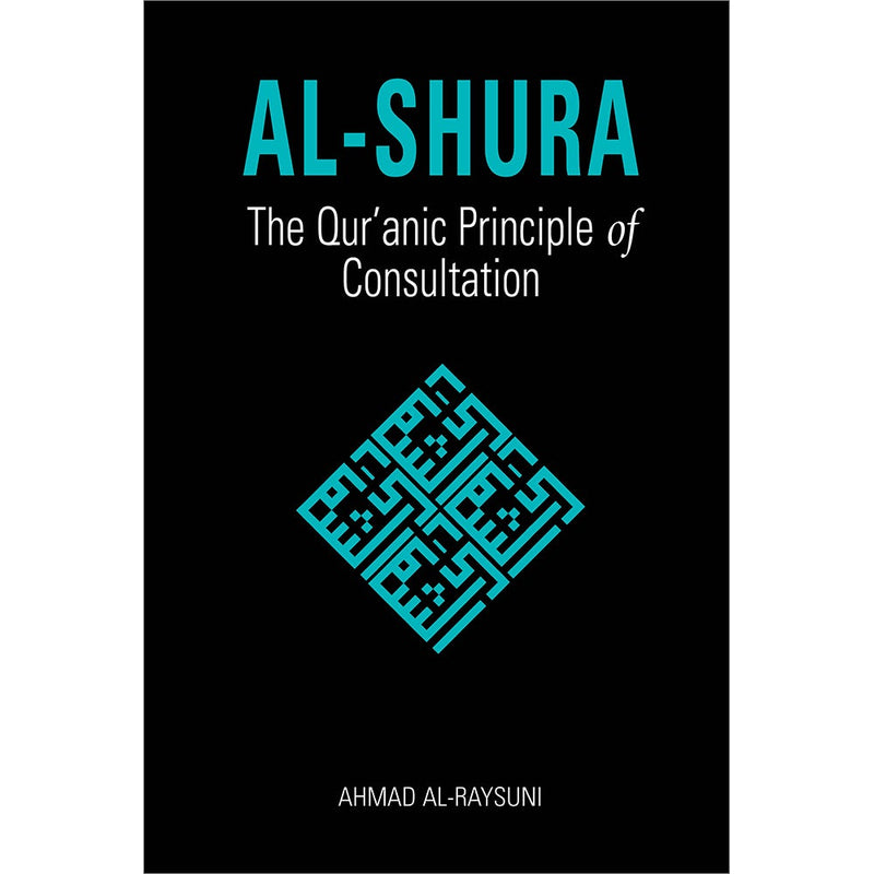 Al-Shura: The Qur'anic Principle of Consultation