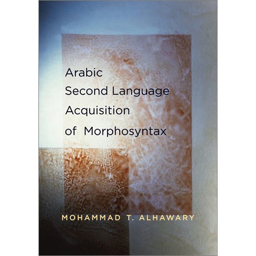 Arabic Second Language Acquisition of Morphosyntax