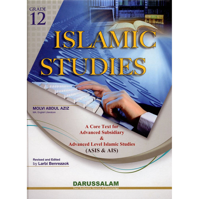 Islamic Studies: Grade 12 (A Core Text for Advanced Subsidiary & Advanced Level Islamic Studies (ASIS & AIS))