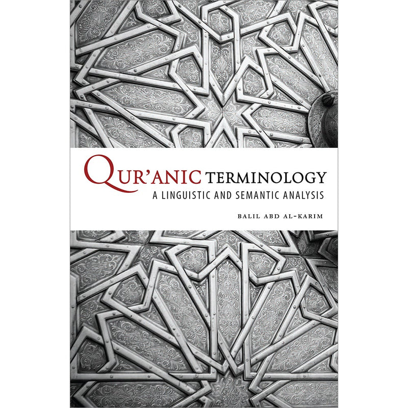 Qur'anic Terminology: A Linguistic and Semantic Analysis