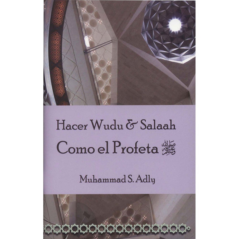 Hacer Wudu & Salaah Como El Profeta (S) [Wudu & Salaah Like the Prophet (S)] - Spanish