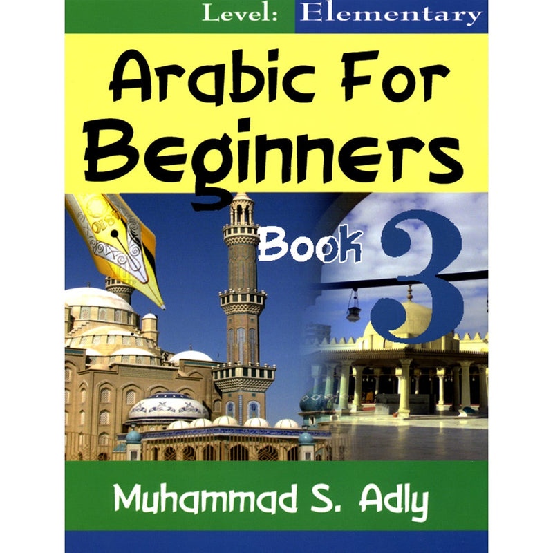 Arabic for Beginners Textbook: Book 3 (Elementary Level)