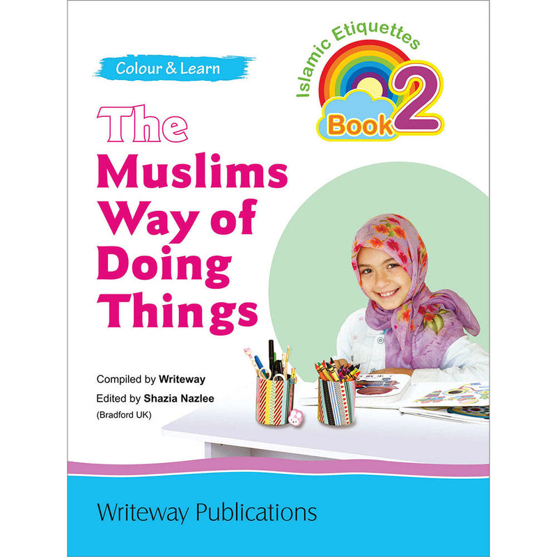 The Muslims Way of Doing Things: Islamic Etiquettes - Book 2