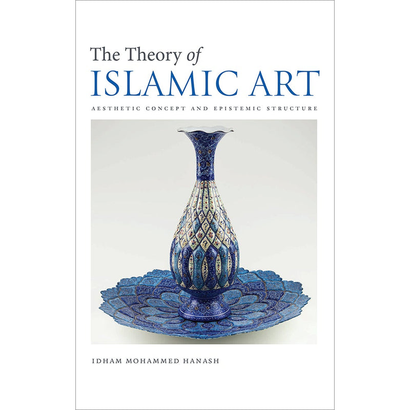 The Theory of Islamic Art: Aesthetic Concept and Epistemic Structure