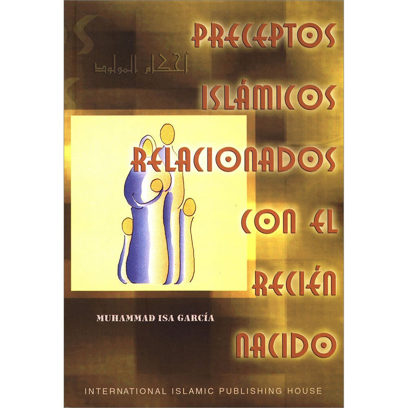 Preceptos Islámicos Relacionados Con El Recién Nacido -Islamic Precepts Related to Newborn