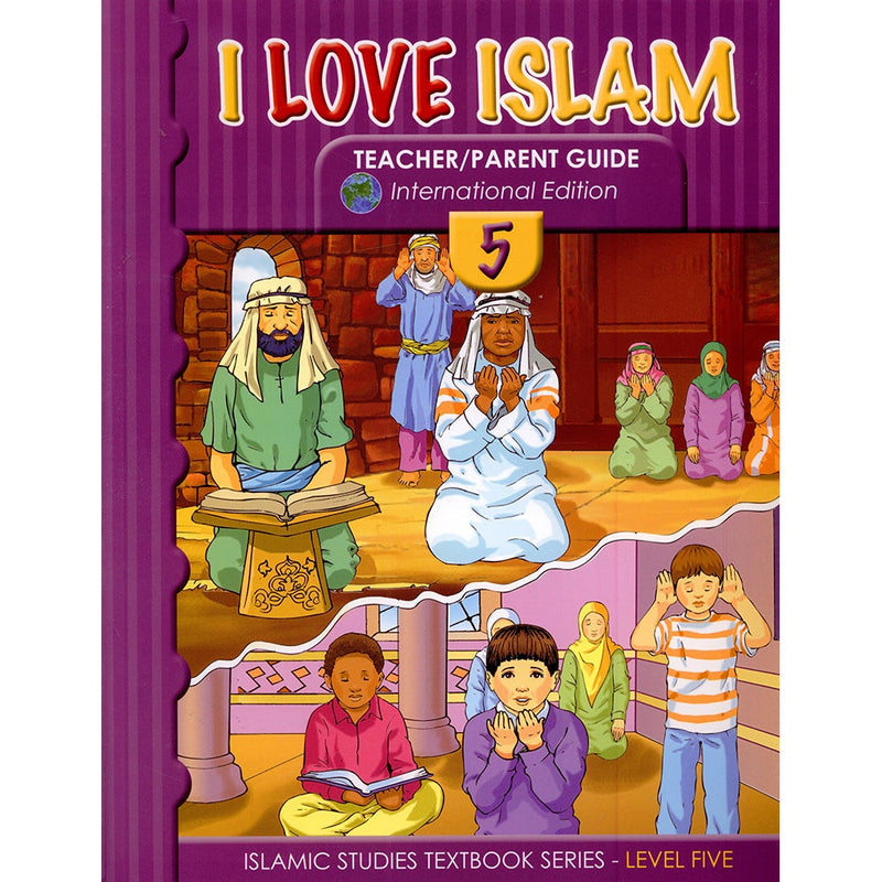 I Love Islam Teacher/Parent Guide: Level 5 (International Edition)