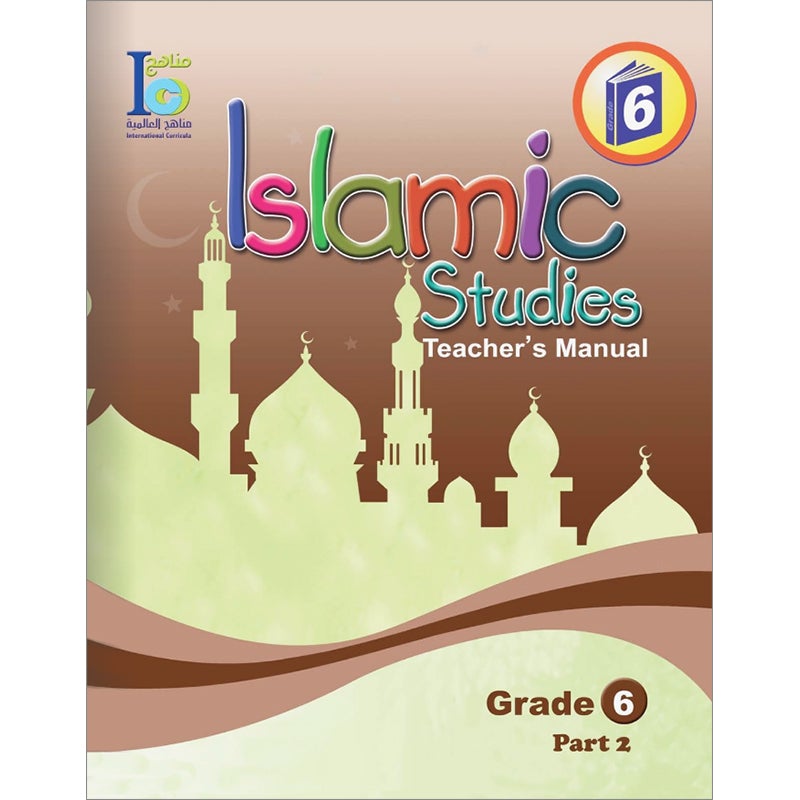 ICO Islamic Studies Teacher's Manual: Grade 6, Part 2