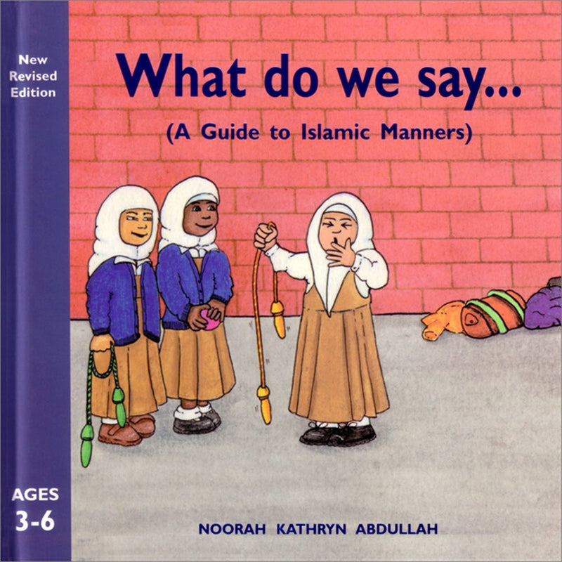 What Do We Say (A Guide to Islamic Manners)